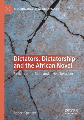 Dictators, Dictatorship and the African Novel: ... 3030665585 Book Cover