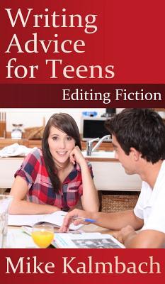 Writing Advice for Teens: Editing Fiction 1942742088 Book Cover