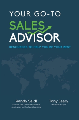 Your Go-To Sales Advisor: Resources to Help You... 1950892948 Book Cover