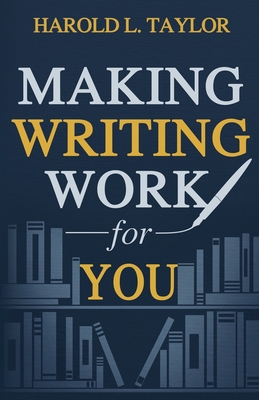 Making Writing Work for You 1738294250 Book Cover