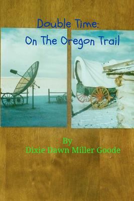 Double Time: On The Oregon Trail 1478160926 Book Cover