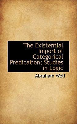 The Existential Import of Categorical Predicati... 111672846X Book Cover
