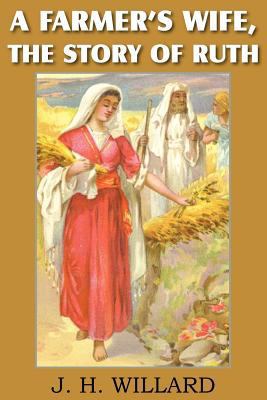 A Farmer's Wife, the Story of Ruth [Large Print] 1612034993 Book Cover