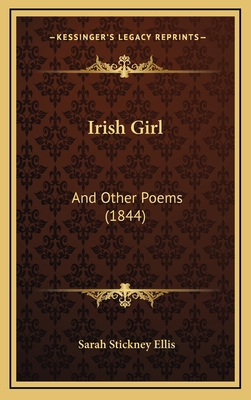 Irish Girl: And Other Poems (1844) 1165508044 Book Cover