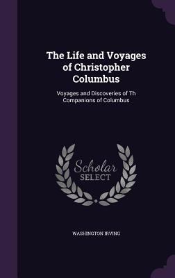 The Life and Voyages of Christopher Columbus: V... 1359122214 Book Cover
