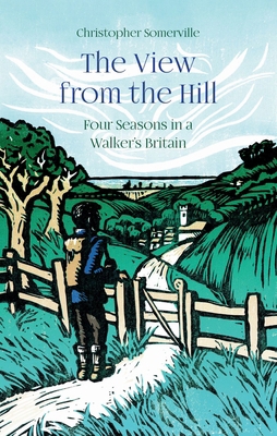 The View from the Hill: Four Seasons in a Walke... 1909961760 Book Cover