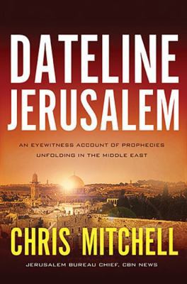 Dateline Jerusalem: An Eyewitness Account of Pr... 140020528X Book Cover