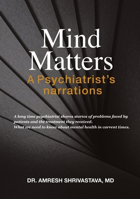 Mind Matters: A Psychiatrist's Narrations 1483484866 Book Cover