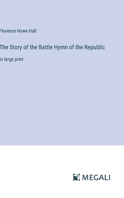 The Story of the Battle Hymn of the Republic: i... 3387301251 Book Cover