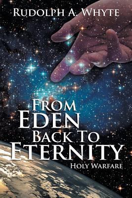 From Eden Back to Eternity: Holy Warfare 1493148508 Book Cover