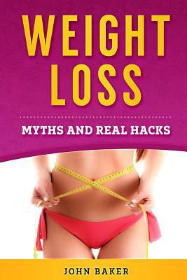 Weight Loss: Myths and Real Hacks 1720763631 Book Cover