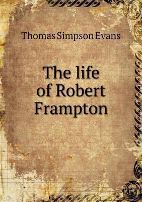 The life of Robert Frampton 5518561733 Book Cover