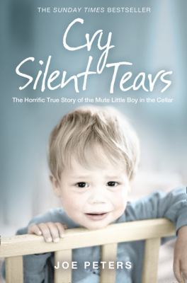 Cry Silent Tears: The Horrific True Story of th... 0008244243 Book Cover