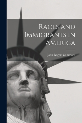Races and Immigrants in America 101707528X Book Cover