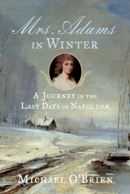 Mrs. Adams in Winter: A Journey in the Last Day... 0374215812 Book Cover