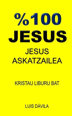 %100 Jesus: Jesus Askatzailea [Basque] B0BRLZWNZB Book Cover