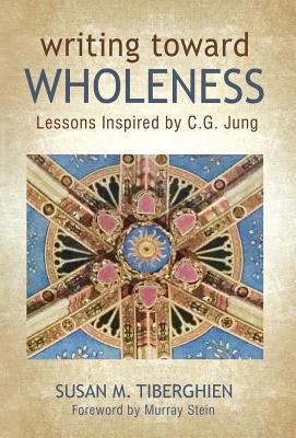 Writing Toward Wholeness: Lessons Inspired by C... 1630514551 Book Cover