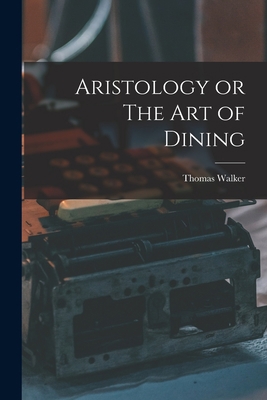 Aristology or The Art of Dining 1016244355 Book Cover