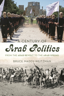 Century of Arab Politics: From the Arab Revolt ... 1442236922 Book Cover
