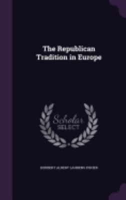 The Republican Tradition in Europe 1357706189 Book Cover