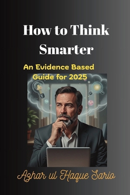 How to Think Smarter: An Evidence Based Guide f... 3384649524 Book Cover