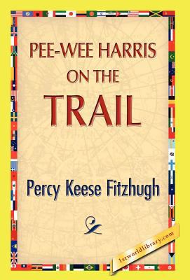 Pee-Wee Harris on the Trail 1421889676 Book Cover