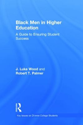 Black Men in Higher Education: A Guide to Ensur... 0415714842 Book Cover