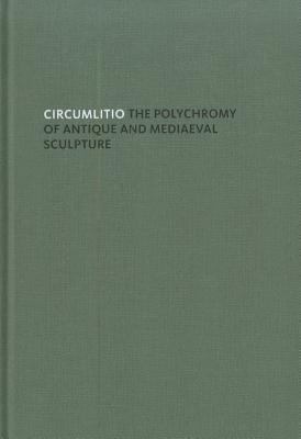 Circumlitio: The Polychromy of Antique and Medi... 377742871X Book Cover