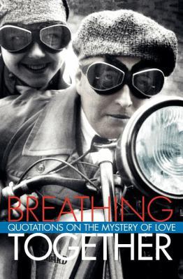 Breathing Together: Quotations on the Mystery o... 1595834338 Book Cover