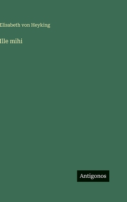 Ille mihi [German] 3566107611 Book Cover