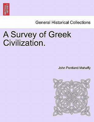 A Survey of Greek Civilization. 1241459142 Book Cover