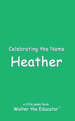 Celebrating the Name Heather B0D369K47M Book Cover