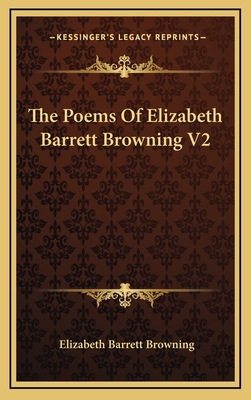 The Poems of Elizabeth Barrett Browning V2 116347133X Book Cover