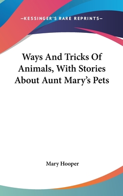 Ways And Tricks Of Animals, With Stories About ... 0548351309 Book Cover