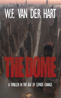 The Dome: A Thriller in the Age of Climate Change 9464007354 Book Cover