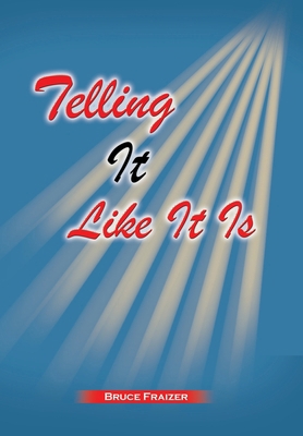 Telling It Like It Is 1453589821 Book Cover