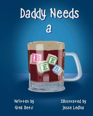 Daddy Needs a Beer B0F8PNTDBY Book Cover