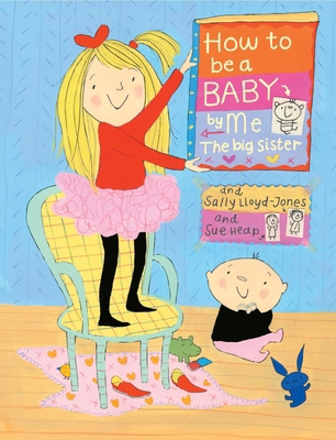 How to Be a Baby . . . by Me, the Big Sister 0375838430 Book Cover