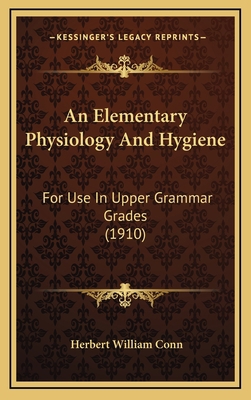 An Elementary Physiology and Hygiene: For Use i... 1164779192 Book Cover