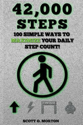 42,000 Steps: 100 Simple Ways to Maximize Your ... 1947010247 Book Cover