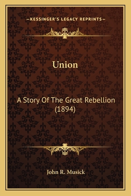 Union: A Story Of The Great Rebellion (1894) 1163991805 Book Cover