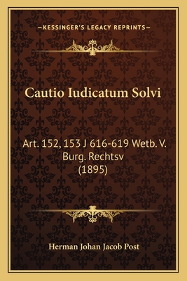 Cautio Iudicatum Solvi: Art. 152, 153 J 616-619... [Dutch] 116805169X Book Cover