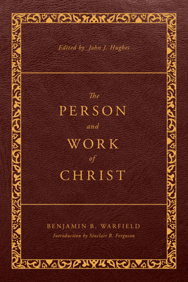 The Person and Work of Christ: Revised and Enha... 1629958972 Book Cover
