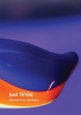 Just Write: Selected Prose and Poetry 171653268X Book Cover