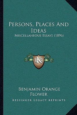 Persons, Places And Ideas: Miscellaneous Essays... 116412370X Book Cover
