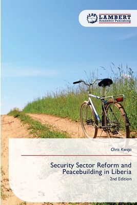 Security Sector Reform and Peacebuilding in Lib... 6209268455 Book Cover