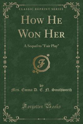 How He Won Her: A Sequel to "fair Play" (Classi... 1333345518 Book Cover