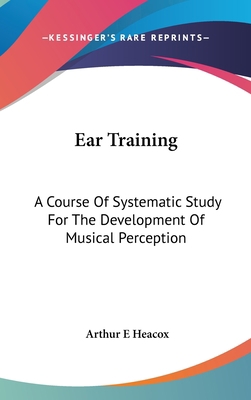 Ear Training: A Course Of Systematic Study For ... 1432600559 Book Cover