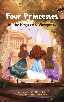 Four Princesses in the Kingdom's Vineyards B0DMSG55M4 Book Cover