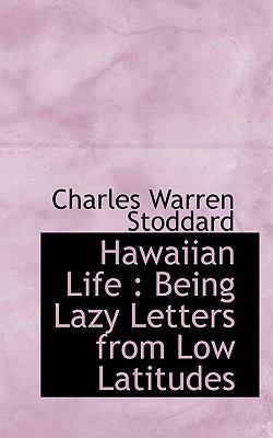 Hawaiian Life: Being Lazy Letters from Low Lati... 1117294080 Book Cover